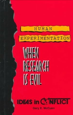 Human Experimentation: When Research Is Evil (Ideas in Conflict Series) by Gary E. McCuen