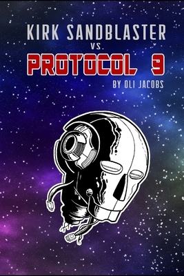 Kirk Sandblaster vs Protocol 9 by Oli Jacobs