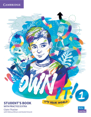 Own It! Level 1 Combo B Student's Book and Workbook with Practice Extra by Claire Thacker, Vicki Anderson, Lynn Durrant