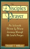 The Disciples'Prayer by Donald T. Williams