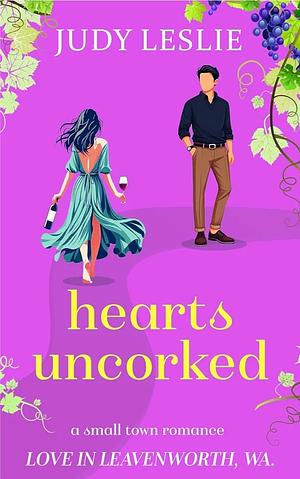 Hearts Uncorked (Love in Leavenworth) by Judy Leslie