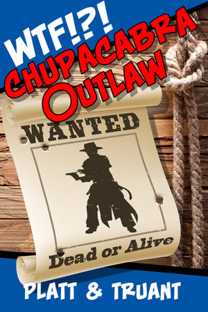 Chupacabra Outlaw: Episode 1 by Sean Platt, Johnny B. Truant