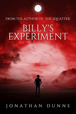 Billy's Experiment by Jonathan Dunne, Jonathan Dunne