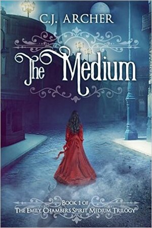 The Medium by C.J. Archer