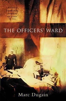 Officers' Ward by Howard Curtis, Marc Dugain, Marc Dugain