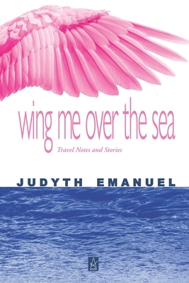 Wing Me over the Sea by Judyth Emanuel
