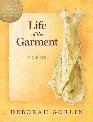 Life of the Garment: Poems by Deborah Gorlin