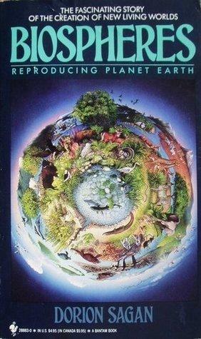 Biospheres: Metamorphosis of Planet Earth by Dorion Sagan