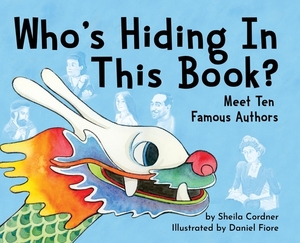 Who's Hiding In This Book?: Meet 10 Famous Authors by Sheila Cordner