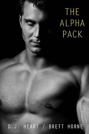 The Alpha Pack by Brett Horne, D.J. Heart