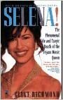 Selena: The Phenomenal Life and Tragic Death of the Tejano Music Queen by Clint Richmond