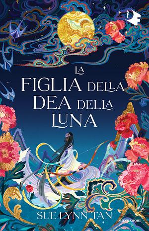 La figlia della dea della luna by Sue Lynn Tan