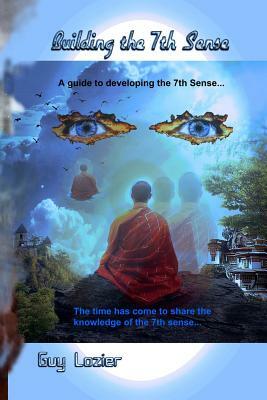 Building the 7th Sense by Guy Lozier