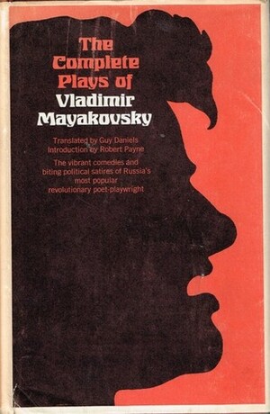 The Complete Plays of Vladimir Mayakovsky by Guy Daniels, Vladimir Mayakovsky