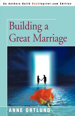 Building a Great Marriage by Elizabeth A. Ortlund