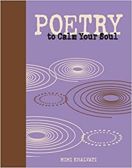 Poetry to Calm Your Soul by Mimi Khalvati