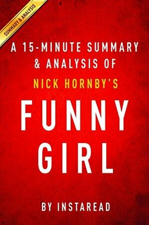 Funny Girl: A Novel by Nick Hornby | A 15-minute Summary & Analysis: A Novel by Instaread Summaries