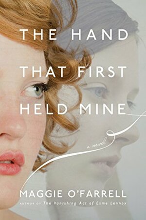 The Hand That First Held Mine by Maggie O'Farrell