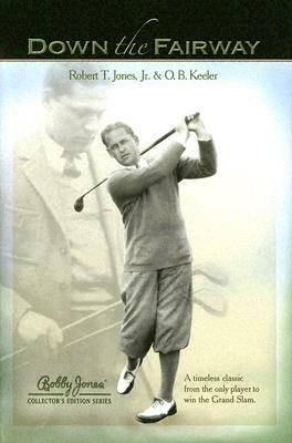 Down the Fairway by O. B. Keeler, Robert T. Jones