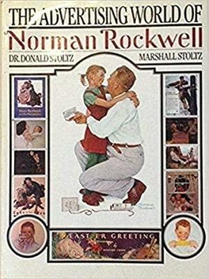 The Advertising World Of Norman Rockwell by Donald Robert Stoltz