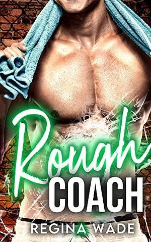 Rough Coach by Regina Wade, Regina Wade