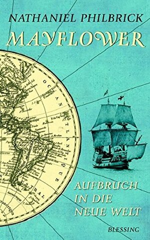 Mayflower: Aufbruch In Die Neue Welt by Nathaniel Philbrick