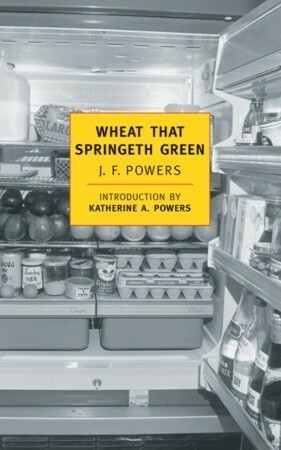 Wheat that Springeth Green by J.F. Powers