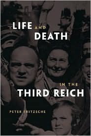 Life and Death in the Third Reich by Peter Fritzsche
