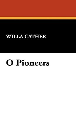 O Pioneers! by Willa Cather