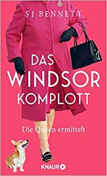 Das Windsor-Komplott: Die Queen ermittelt (Die Fälle Ihrer Majestät 1) by S.J. Bennett