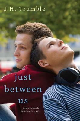 Just Between Us by J.H. Trumble