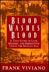 Blood Washes Blood: A True Story of Love, Murder, and Redemption Under the Sicilian Sun by Frank Viviano