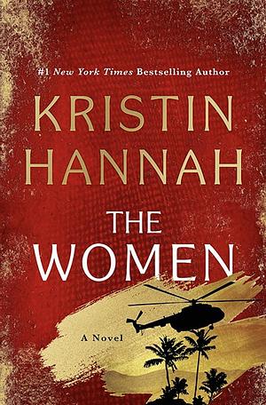 The Women: A Novel by Kristin Hannah