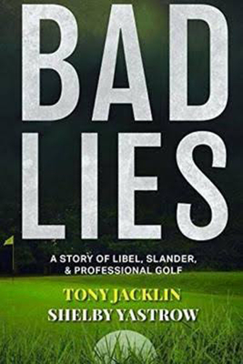 Bad Lies: A Story of Libel, Slander, and Professional Golf by Tony Jacklin, Shelby Yastrow