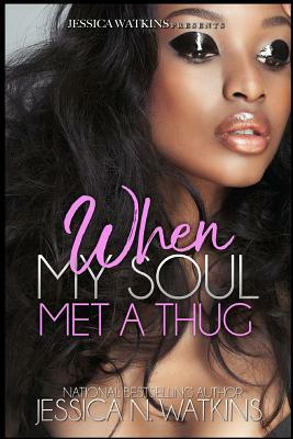 When My Soul Met A Thug: a Standalone novel by Jessica N. Watkins