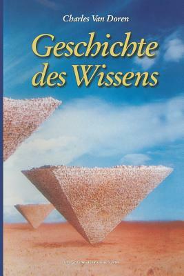 Geschichte Des Wissens: Aus Dem Amerikanischen Von Anita Ehlers by Charles Van Doren