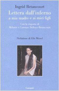 Lettera dall'inferno a mia madre e ai miei figli by Ingrid Betancourt