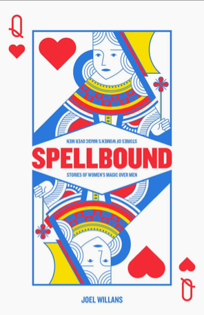 Spellbound: Stories of women's magic over men by Joel Willans