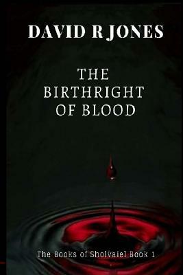 A Birthright of Blood Book 1 by David R. Jones