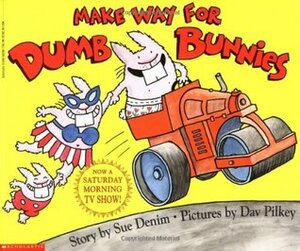 Make Way For Dumb Bunnies by Dav Pilkey, Sue Denim