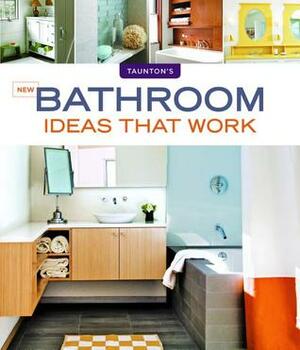 New Bathroom Ideas that Work by Scott Gibson