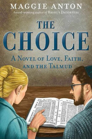 The Choice: A Novel of Love, Faith and The Talmud by Maggie Anton