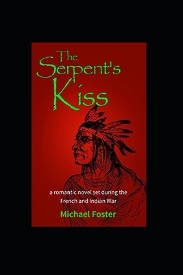 The Serpent's Kiss by Michael Foster