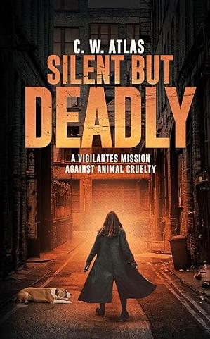 Silent But Deadly by C.W. Atlas