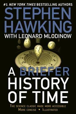 A Briefer History of Time: The Science Classic Made More Accessible by Stephen Hawking, Leonard Mlodinow