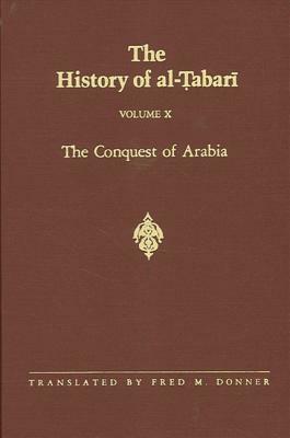 The History of Al-Tabari Vol. 10: The Conquest of Arabia: The Riddah Wars A.D. 632-633/A.H. 11 by 