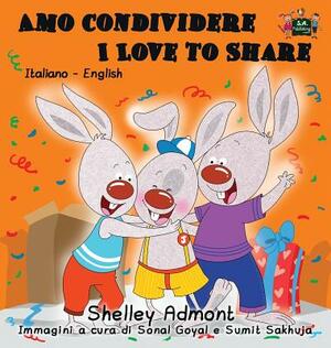 Amo condividere I Love to Share: Italian English Bilingual Edition by Kidkiddos Books, Shelley Admont