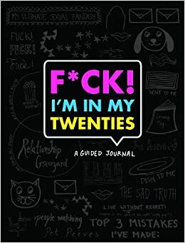 F*ck I'm in My Twenties: A Guided Journal by Emma Koenig