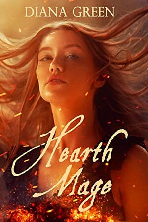 Hearth Mage: A Short Story by Diana Green
