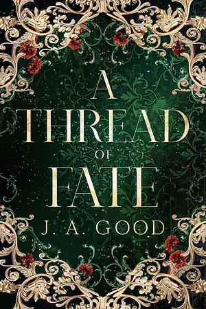 A Thread of Fate by J.A. Good